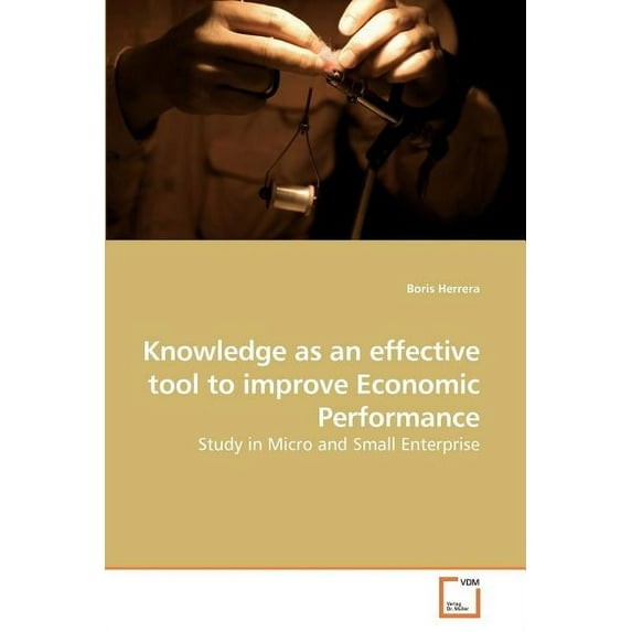 Knowledge as an effective tool to improve Economic Performance (Paperback)