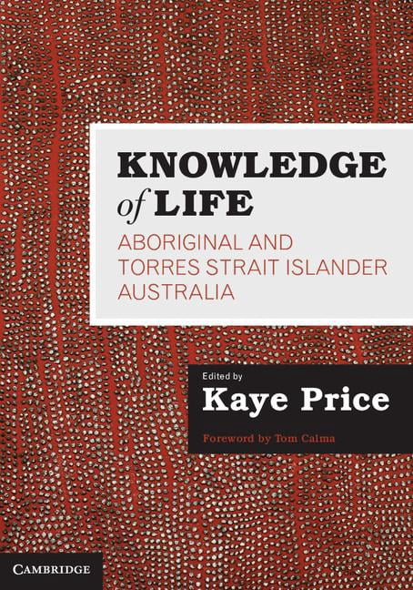 Knowledge of Life: Aboriginal and Torres Strait Islander Australia ...