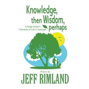 Knowledge then Wisdom, perhaps, (Paperback)