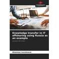 thumbnail image 1 of Knowledge transfer in IT offshoring using Russia as an example, (Paperback), 1 of 1