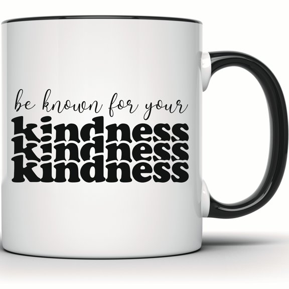 Be Known For Your Kindness Mug - Inspirational & Positive Gift Mug - Motivational Coffee & Tea Mug - 11 Ounce Black Rim Handle Novelty Coffee Cup - WMUG1326-BLK