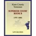 thumbnail image 1 of Knox County, Tennessee Superior Court Book B, 1797-1804, (Paperback), 1 of 1