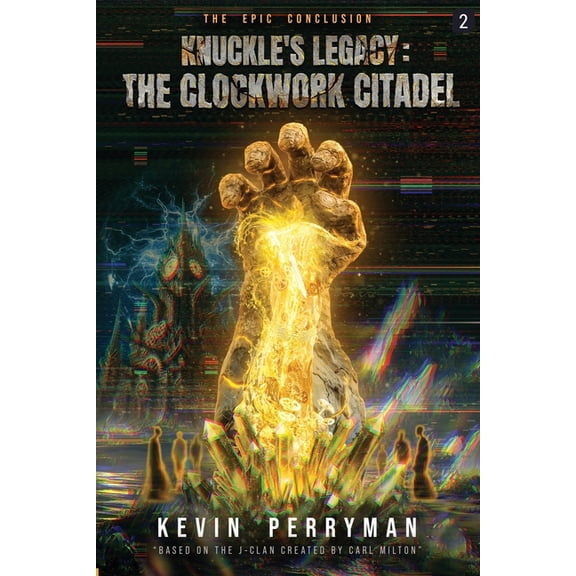 Knuckle's Legacy Knuckle's Legacy: The Clockwork Citadel: Volume Two: A Dark Epic Fantasy of Sacrifice, Time, and Cosmic Horror, Book 2, (Paperback)