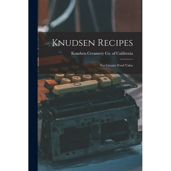 Knudsen Recipes: for Greater Food Value, (Paperback)