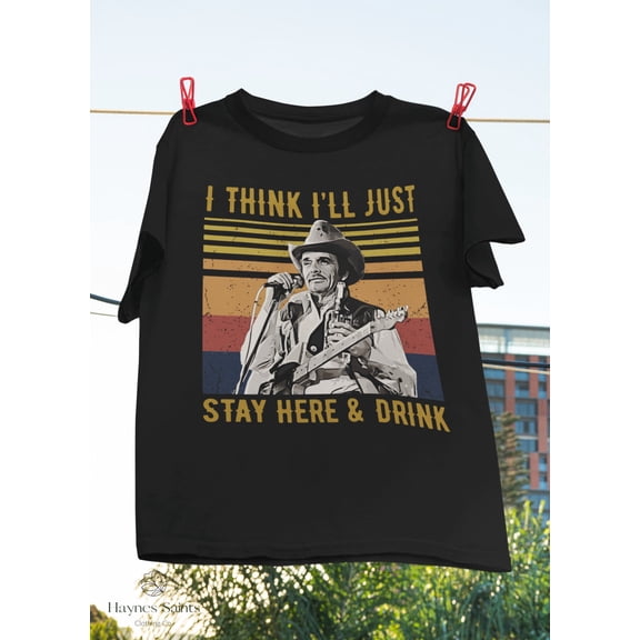 KnuxTee I Think I'll Stay Here And Drink T-Shirt, Merle Haggard Shirt, American Singer Shirt, Country Music Artist Shirt, Music Lover Shirt, White S