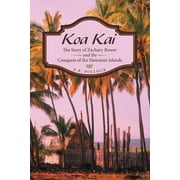 Koa Kai: The Story of Zachary Bower and the Conquest of the Hawaiian Islands (Paperback)