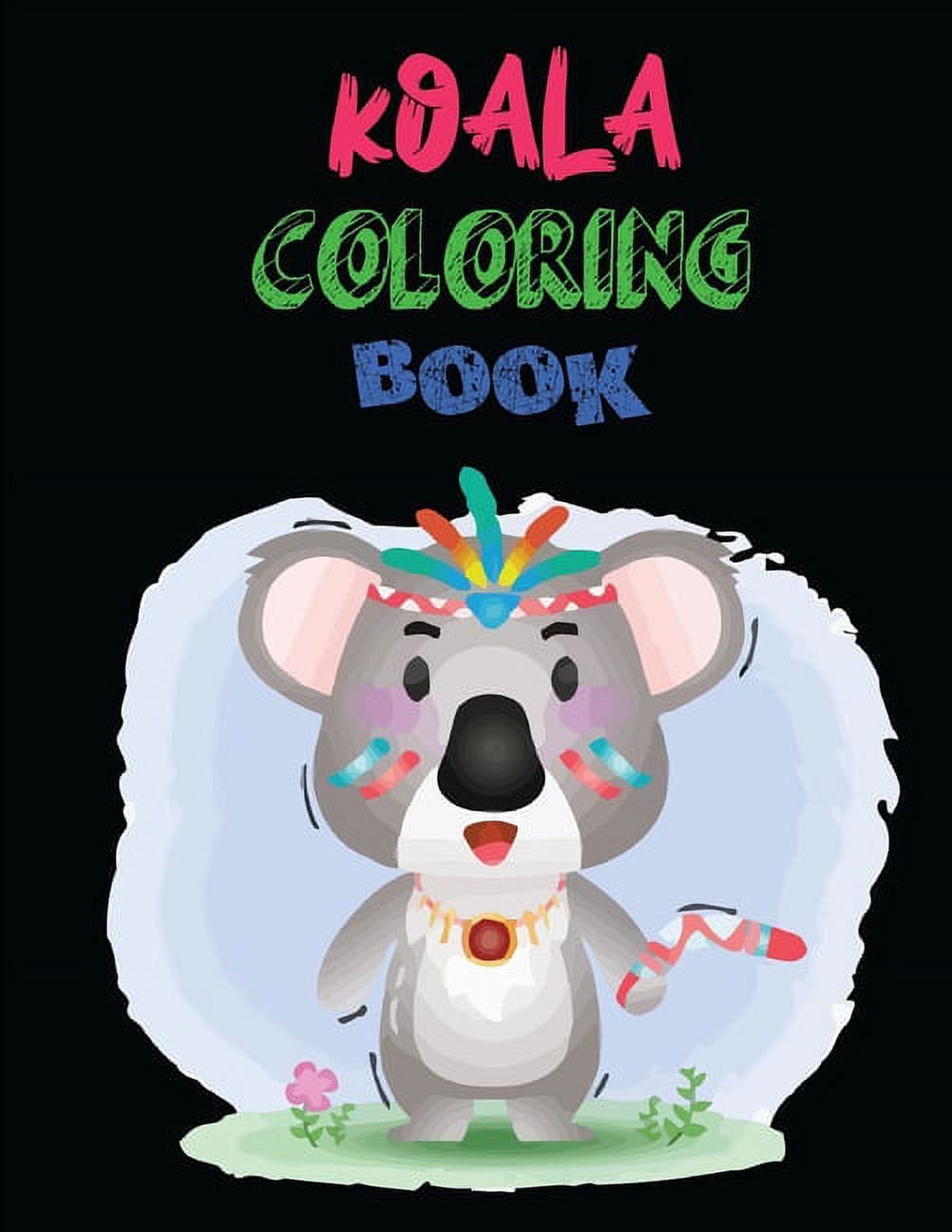 Koala Coloring Book: A Coloring Book Featuring 30 Incredibly Cute and ...