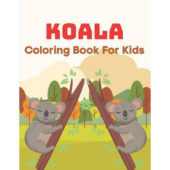 Koala Coloring Book for kids: A book type of kids awesome and a sweet coloring books (Paperback)