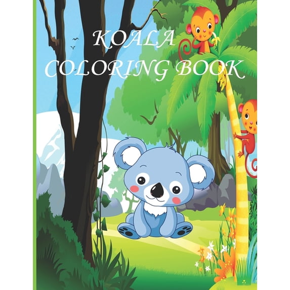 Koala Coloring Book: koala Coloring Book for Kids, Boys And girls, toddlers, funny pets with beautiful illustrations for, (Paperback)