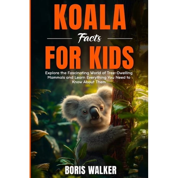 Fun Learning with Animal Friends Koala Facts for Kids: Explore the Fascinating World of Tree-Dwelling Mammals and Discover Everything You Need to Know Ab, (Paperback)