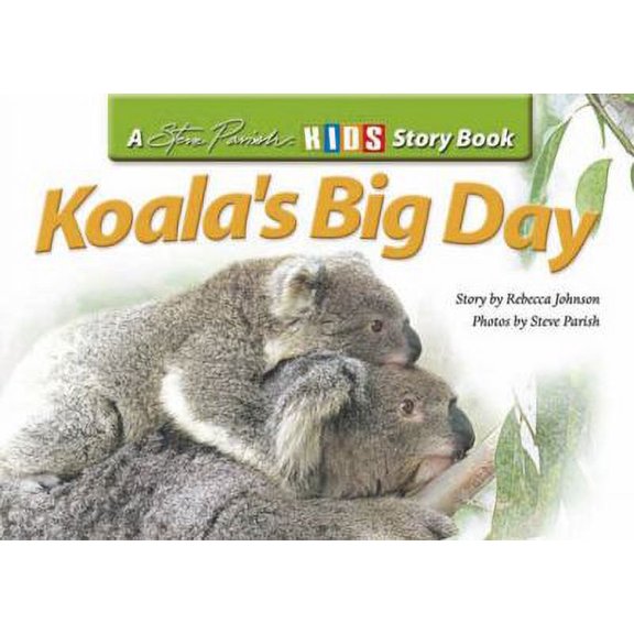 Pre-Owned Koala's Big Day (A Steve Parish Story Book) by Rebecca Johnson (Paperback)