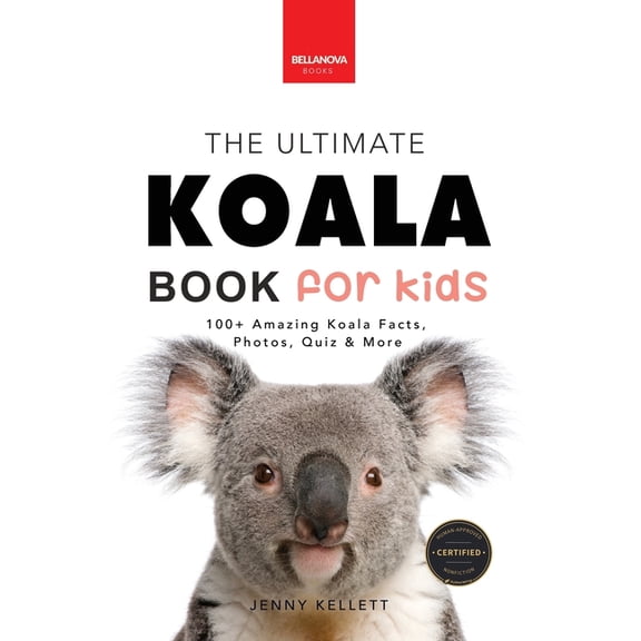 Animal Books for Kids Koalas The Ultimate Koala Book for Kids: 100+ Amazing Koala Facts, Photos, Quiz + More, Book 14, (Paperback)
