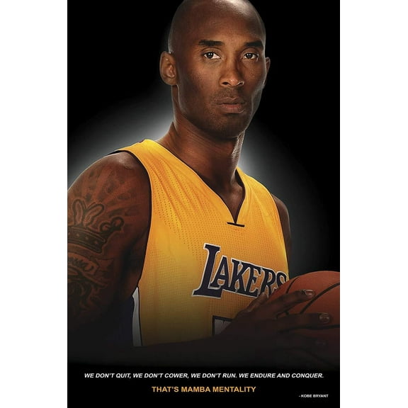 Kobe Bryant Poster Quote: WE Don'T Quit, WE Don'T COWER, WE Don'T Run. WE Endure And Conquer. That'S Mamba Mentality