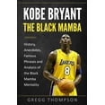 thumbnail image 1 of Kobe Bryant - The Black Mamba : History, Anecdotes, Famous Phrases and Analysis of the Black Mamba Mentality (Paperback), 1 of 1