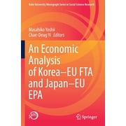Kobe University Monograph Social Science An Economic Analysis of Korea-EU Fta and Japan-EU EPA, Paperback
