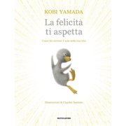 Kobi Yamada,Ali La felicit  ti aspetta. Come far entrare il sole nella tua vita. Ed Hardcover