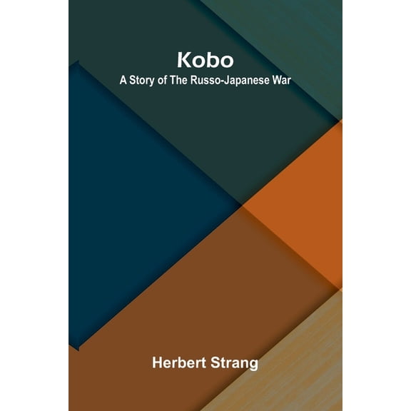 Kobo: A Story Of The Russo-Japanese War, (Paperback)