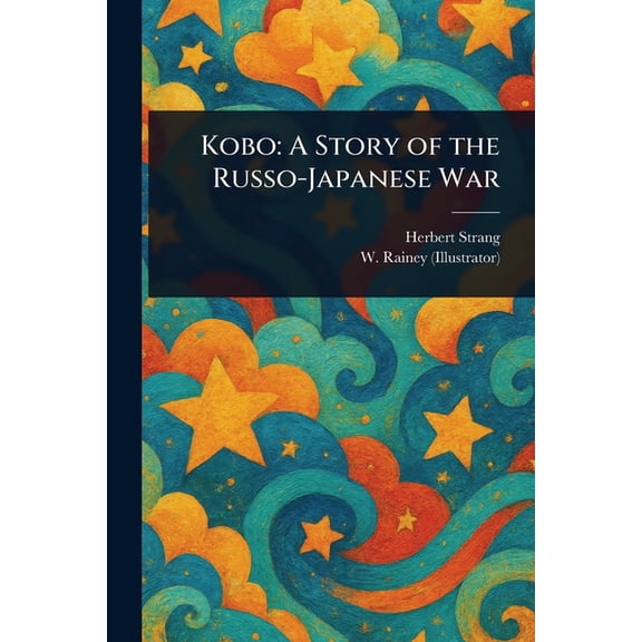 Kobo: A Story of the Russo-Japanese War, (Paperback)