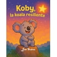 thumbnail image 1 of Koby, la koala resiliente, (Paperback), 1 of 1