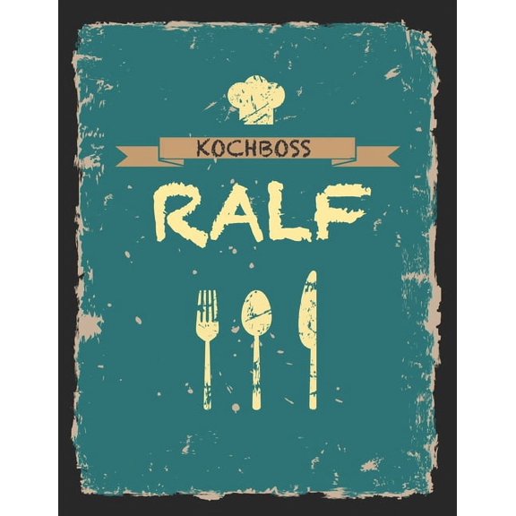 Kochboss Ralf: Das personalisierte Rezeptbuch zum Selberschreiben fr 120 Rezept Favoriten mit Inhaltsverzeichnis uvm. -, (Paperback)