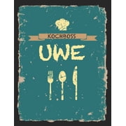 Kochboss Uwe Das personalisierte Rezeptbuch zum Selberschreiben f r 120 Rezept Favoriten mit Inhaltsverzeichnis uvm. - , Paperback