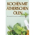 thumbnail image 1 of Kochen Mit Ätherischen Ölen, (Paperback), 1 of 1