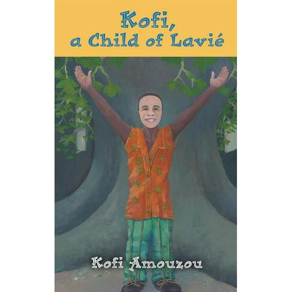 Kofi, a Child of Lavie Paperback 1632633078 9781632633071 Kofi Amouzou