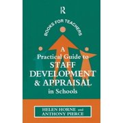 Kogan Page Books for Teachers A Practical Guide to Staff Development and Appraisal in Schools, Hardcover