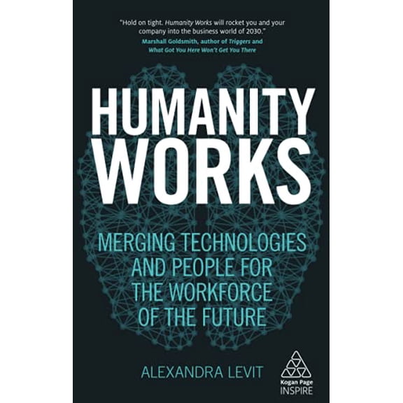 Pre-Owned Humanity Works: Merging Technologies and People for the Workforce of the Future (Paperback) 0749483458 9780749483456