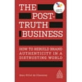 thumbnail image 1 of Kogan Page Inspire The Post-Truth Business: How to Rebuild Brand Authenticity in a Distrusting World, (Paperback), 1 of 1