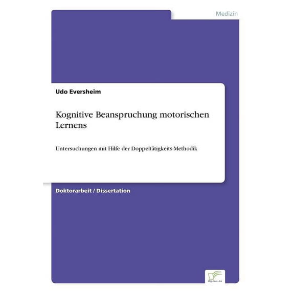 Kognitive Beanspruchung motorischen Lernens: Untersuchungen mit Hilfe der Doppeltätigkeits-Methodik, (Paperback)