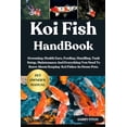 thumbnail image 1 of Koi Fish Handbook: Grooming, Health Care, Feeding, Handling, Tank Setup, Maintenance And Everything You Need To Know Abo, (Paperback), 1 of 1
