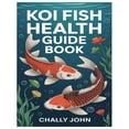 thumbnail image 1 of Koi Fish Health Guide Book: Expert Guidance On Building, Setting Up, And Maintaining A Healthy, Balanced Pond Or Tank Ec, (Paperback), 1 of 1