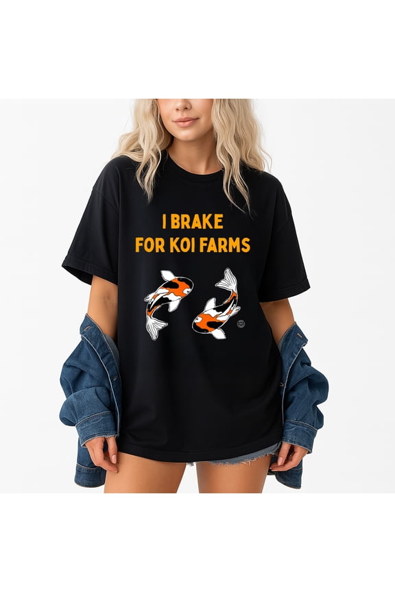 Koi Fish I Brake For Koi Farms T-Shirt – Animal Enthusiast Theme – Unisex Casual Wear