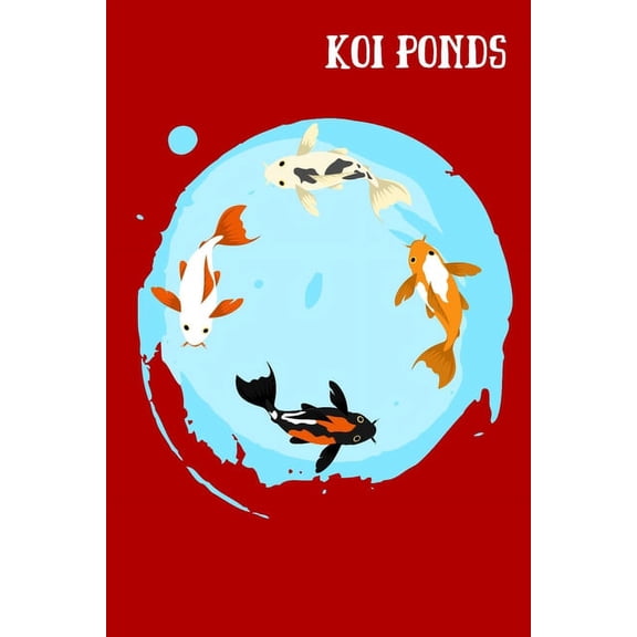 Koi Ponds: Customized Compact Koi Pond Logging Book, Thoroughly Formatted, Great For Tracking Scheduling Routine Maintenance, Including Water Chemistry, Fish Health Much More 120 Page 1660060265