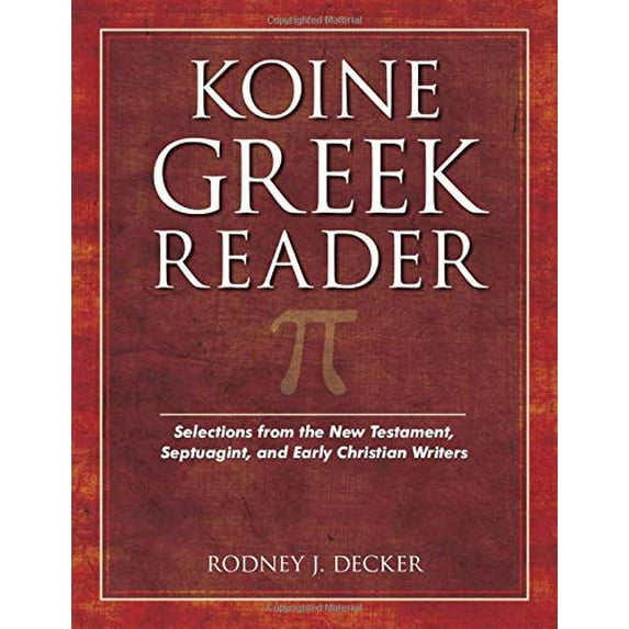 Pre-Owned Koine Greek Reader: Selections from the New Testament, Septuagint, and Early Christian Writers (Paperback) 0825424429 9780825424427