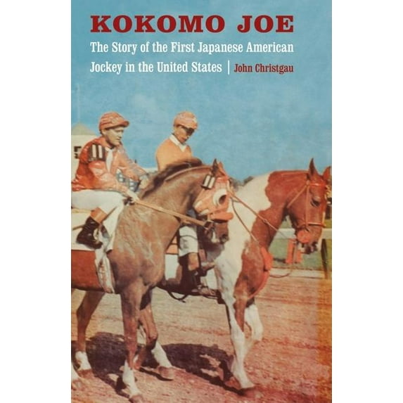 Bison Original Kokomo Joe: The Story of the First Japanese American Jockey in the United States, (Paperback)