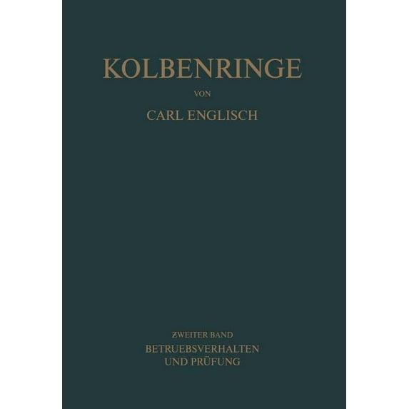 Kolbenringe: Band II Betriebsverhalten Und Prüfung, (Paperback)