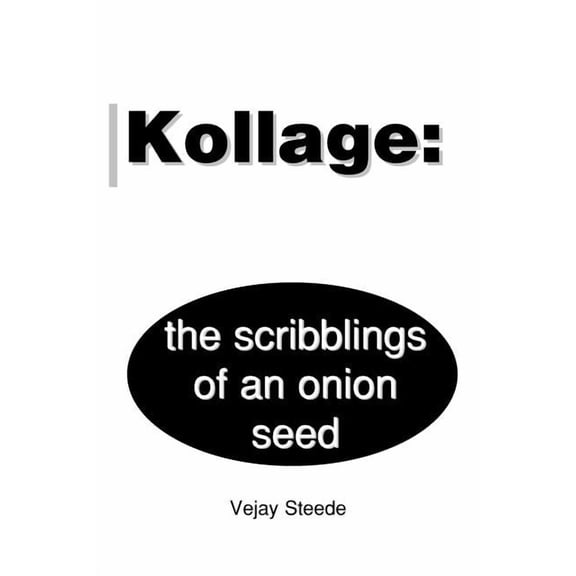Kollage: The Scribblings of an Onion Seed, (Paperback)