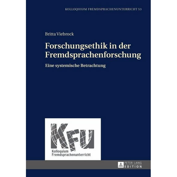 Kolloquium Fremdsprachenunterricht: Forschungsethik in der Fremdsprachenforschung: Eine systemische Betrachtung (Hardcover)