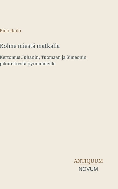 Kolme miestÃ¤ matkalla: Kertomus Juhanin, Tuomaan ja Simeonin pikaretkestÃ¤ pyramiideille, (Hardcover)