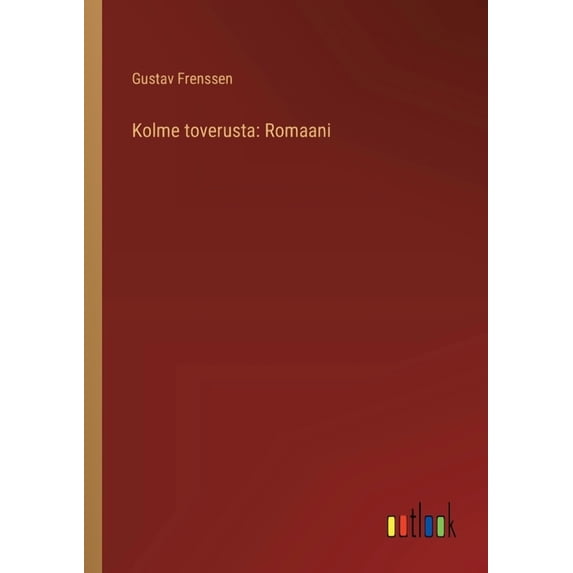 Kolme toverusta: Romaani, (Paperback)