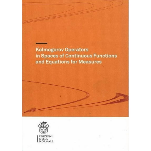 Kolmogorov Operators in Spaces of Continuous Functions and Equations for Measures, (Paperback)