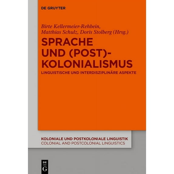 Koloniale Und Postkoloniale Linguistik / Sprache und (Post)Kolonialismus, Book 11, (Hardcover)