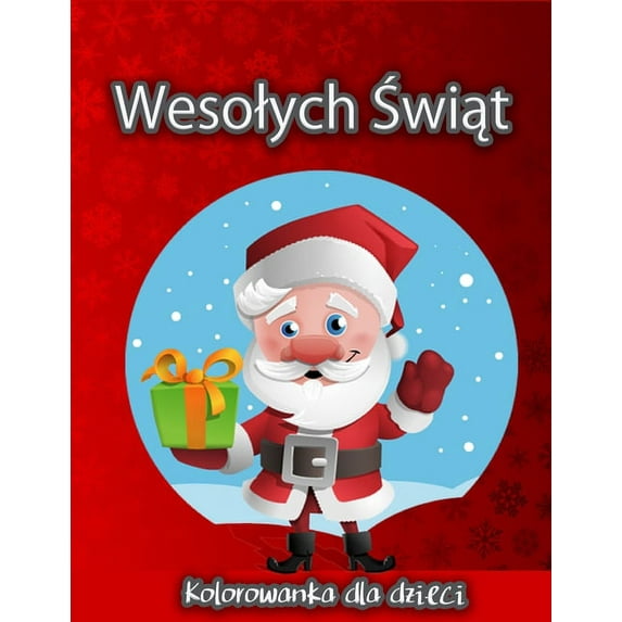 Kolorowanka świąteczna dla dzieci: Wielka Kolekcja ladnych świątecznych kolorowanek , (Paperback)