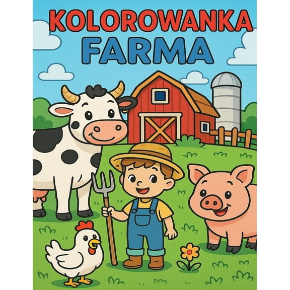Kolorowanka Farma: Zabawa w kolorowanie dla dzieci w wieku od 3 do 5 lat, (Paperback)