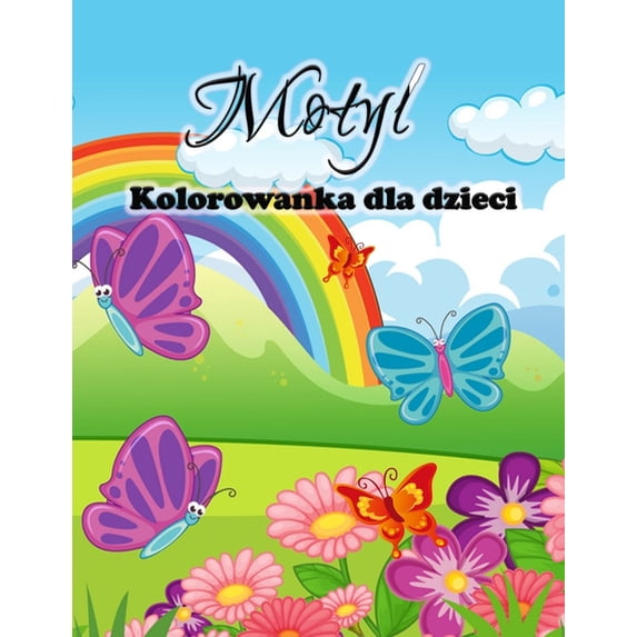 Kolorowanka z motylami dla dzieci: Śliczne motyle Kolorowanki dla dziewczynek i chlopców, maluchów i przedszkol, (Paperback)