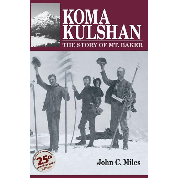 Koma Kulshan: The Story of Mt. Baker, (Paperback)