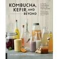 thumbnail image 1 of Kombucha, Kefir, and Beyond: A Fun and Flavorful Guide to Fermenting Your Own Probiotic Beverages at Home, (Paperback), 1 of 1