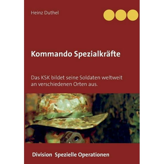 Kommando Spezialkräfte 3 - Division Spezielle Operationen: Das KSK bildet seine Soldaten weltweit an verschiedenen Orten aus. (Paperback)